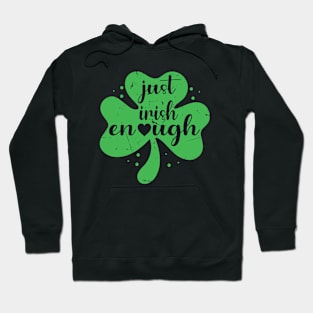 Just Irish Enough Funny St. Patrick's Day Retro Shamrock Hoodie